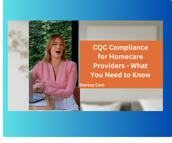 CQC Compliance for Homecare Providers – What You Need to Know